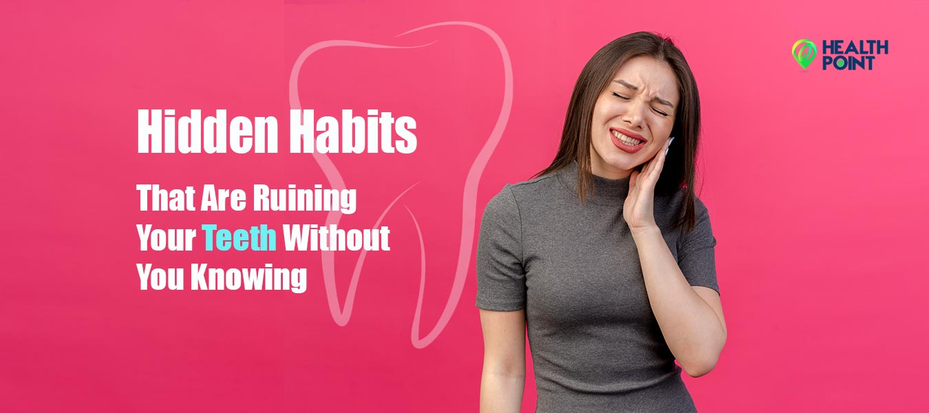 hidden-habits-that-ruin-teeth